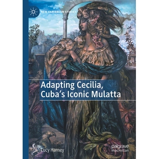 Cuba’s Iconic 穆拉托妇女 Adapting 9783031976766 塞西莉亚：古巴标志性 Cecilia 改编版 预订 Mulatta