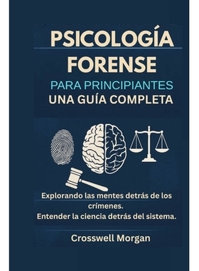 预订 Psicología forense para principiantes: Una guía completa para explorar las mentes detrás de los crímenes y comp