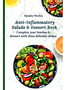 预订 Anti-Inflammatory Salads and Dessert Book: Complete your lunches and dinners with these delicious dishes