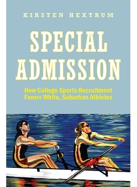 预订 Special Admission: How College Sports Recruitment Favors White, Suburban Athletes 特殊入场：大学体育招生如何青睐白