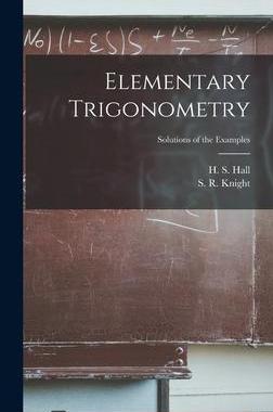 [预订]Elementary Trigonometry; Solutions of the Examples 9781013548925