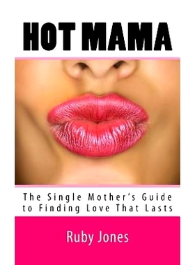 预订 Hot Mama: The Single Mother’s Guide to Finding Love That Lasts: 9781719334723