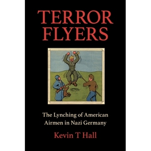 The 9780253050151 美国空军机警 Terror Flyers Nazi Lynching 恐怖传单：纳粹德国 预订 American Germany Airmen
