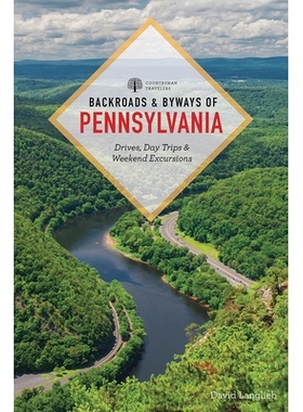 预订 Backroads & Byways of Pennsylvania: Drives, Day Trips & Weekend Excursions 宾夕法尼亚州的小路和小道：驾车，一日游和
