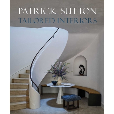 预订 Tailored Interiors: The Bespoke Designs of Patrick Sutton 量身定制的室内设计：帕特里克·萨顿的专属设计: 97818647099