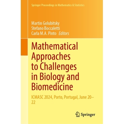 预订 Mathematical Approaches to Challenges in Biology and Biomedicine: ICMASC 2024, Porto, Portugal, June 20–22 生物学