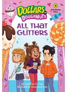 预订 All That Glitters (Dollars to Doughnuts Book 4): Calculating Value 闪闪发光的一切（《美元到甜甜圈》第 4 册）: 97816