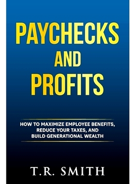预订 Paychecks and Profits: How to Maximize Employee Benefits, Reduce Your Taxes, and Build Generational Wealth: 9798985