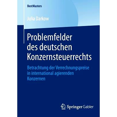 预订 Problemfelder Des Deutschen Konzernsteuerrechts: Betrachtung Der Verrechnungspreise in International Agierenden Kon