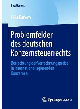 预订 Problemfelder Des Deutschen Konzernsteuerrechts: Betrachtung Der Verrechnungspreise in International Agierenden Kon