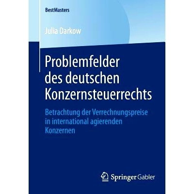 预订 Problemfelder Des Deutschen Konzernsteuerrechts: Betrachtung Der Verrechnungspreise in International Agierenden Kon