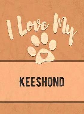 预订 I Love My Keeshond: For the Pet You Love, Track Vet, Health, Medical, Vaccinations and More in this Book: 978107463