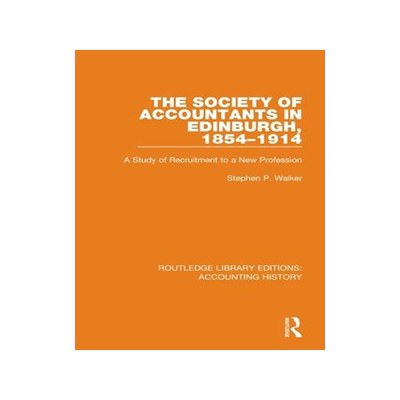 [预订]The Society of Accountants in Edinburgh, 1854-1914 9780367494506