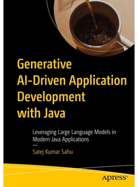 预订 Generative AI-Driven Application Development with Java: Leveraging Large Language Models in Modern Java Application
