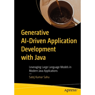预订 Generative AI-Driven Application Development with Java: Leveraging Large Language Models in Modern Java Application