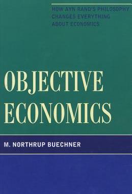 【预售】Objective Economics: How Ayn Rand’s Philosophy Changes Everything about Economics