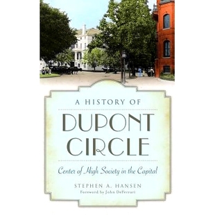 预订 A History of Dupont Circle: Center of High Society in the Capital: 9781540210562