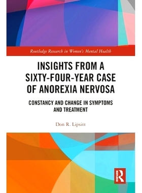 预订 Insights from a Sixty-Four-Year Case of Anorexia Nervosa: Constancy and Change in Symptoms and Treatment 神经性厌食