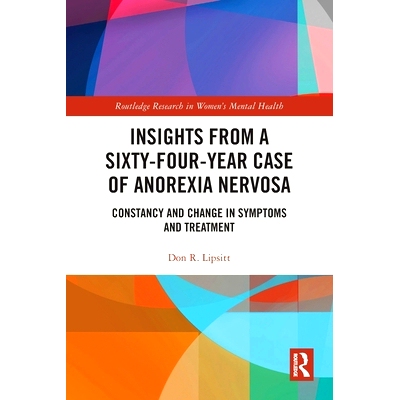 预订 Insights from a Sixty-Four-Year Case of Anorexia Nervosa: Constancy and Change in Symptoms and Treatment 神经性厌食