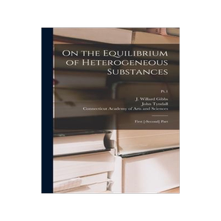 [预订]On the Equilibrium of Heterogeneous Substances: First [-second] Part; Pt.1 9781013957901