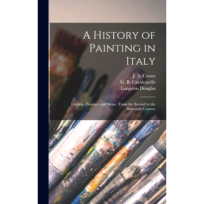 预订 A History of Painting in Italy: Umbria, Florence and Siena: From the Second to the Sixteenth Century: 9781013924439