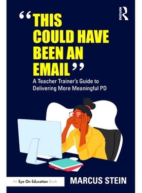 预订 This Could Have Been an Email: A Teacher Trainer’s Guide to Delivering More Meaningful PD 这可能是一封电子邮件：教