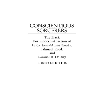 预订 Conscientious Sorcerers: The Black Postmodernist Fiction of LeRoi Jones/Amiri Baraka, Ishmael Reed, and Samuel R. D