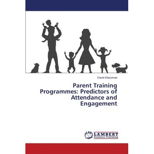 预订 Parent Training Programmes: Predictors of Attendance and Engagement 家长培训课程：出席和参与的预测: 9783659684999