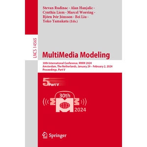 预订 Multimedia Modeling: 30th International Conference, MMM 2024, Amsterdam, the Netherlands, January 29 - February 2,