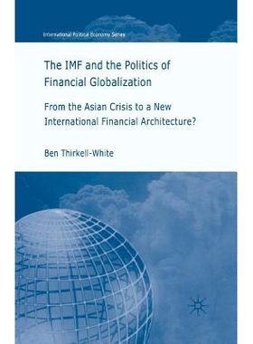 预订 The IMF and the Politics of Financial Globalization: From the Asian Crisis to a New International Financial Archite