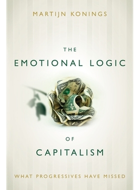 预订 Emotional Logic Of Capitalism: What Progressives Have Missed 资本主义的情感逻辑：进步人士错过了什么（精装）: 978080