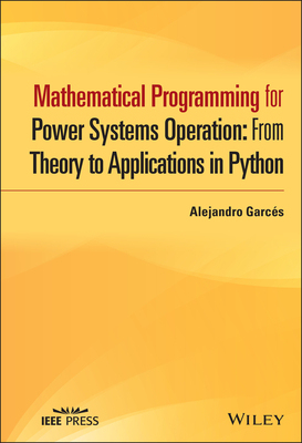 【预订】Mathematical Programming For Power Systems Operation: From Theory To Applications In Python 9781119747260