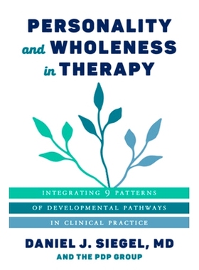 现货 Personality and Wholeness in Therapy: Integrating 9 Patterns of Developmental Pathways in Clinical Practice: 978132