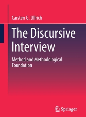 【预订】The Discursive Interview: Method and Methodological Foundation 9783658384760