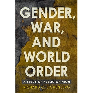 预订 Gender, War, and World Order: A Study of Public Opinion 性别，战争与世界秩序：舆论研究: 9781501738142