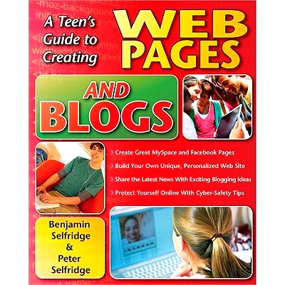 预订 A Teen’s Guide to Creating Web Pages and Blogs 创建网页和博客的青少年指南: 9781593633455