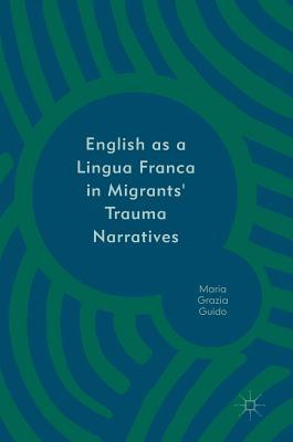 【预订】English as a Lingua Franca in Migrants’ Trauma Narratives