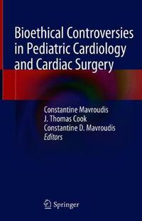 【预订】Bioethical Controversies in Pediatric Cardiology and Cardiac Surgery