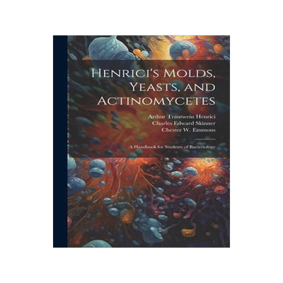 [预订]Henrici’s Molds, Yeasts, and Actinomycetes: A Handbook for Students of Bacteriology 9781021493361