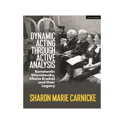 [预订]Dynamic Acting through Active Analysis: Konstantin Stanislavsky, Maria Knebel, and Their Legacy 9781350205185