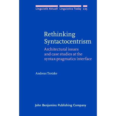 预订 Rethinking Syntactocentrism. Architectural issues and case studies at the syntax-pragmatics interface. 句法中心论: