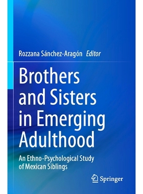 预订 Brothers and Sisters in Emerging Adulthood: An Ethno-Psychological Study of Mexican Siblings 成年期的兄弟姐妹：墨西