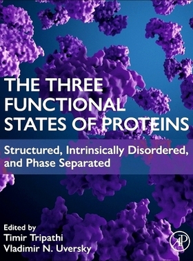 预订 The Three Functional States of Proteins: Structured, Intrinsically Disordered, and Phase Separated: 9780443218095