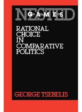 预订 Nested Games: Rational Choice in Comparative Politics: 9780520076518