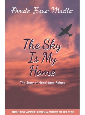 预订 The Sky Is My Home: The Story of Hazel Jane Raines 天空是我的家：黑兹尔·简·雷恩斯的故事: 9780980916379