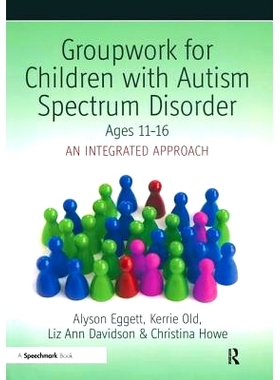 预订 Groupwork for Children with Autism Spectrum Disorder Ages 11-16: An Integrated Approach: 9780863885952