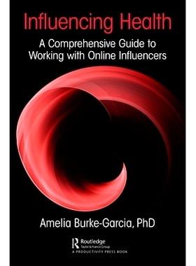 预订 Influencing Health: A Comprehensive Guide to Working with Online Influencers 影响健康：与在线影响者合作的综合指南: