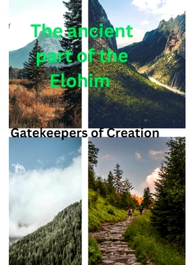 预订 The ancient part of the Elohim: Gatekeepers of Creation: 9798322785385
