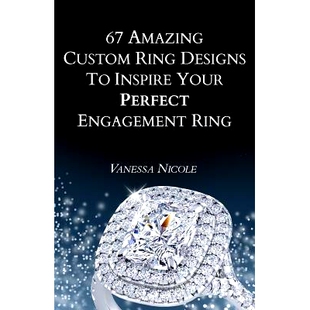 预订 67 Amazing Custom Ring Designs to Inspire Your Perfect Engagement Ring: 9781519676634
