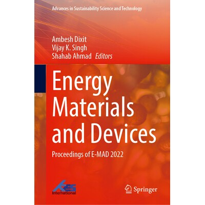 预订 Energy Materials and Devices Proceedings of E-MAD 2022 能源材料及装置全国会议 2022 / 会议录 9789819990085
